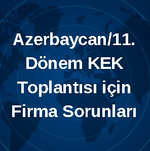 Azerbaycan/11. Dönem KEK Toplantısı için Firma Sorunları